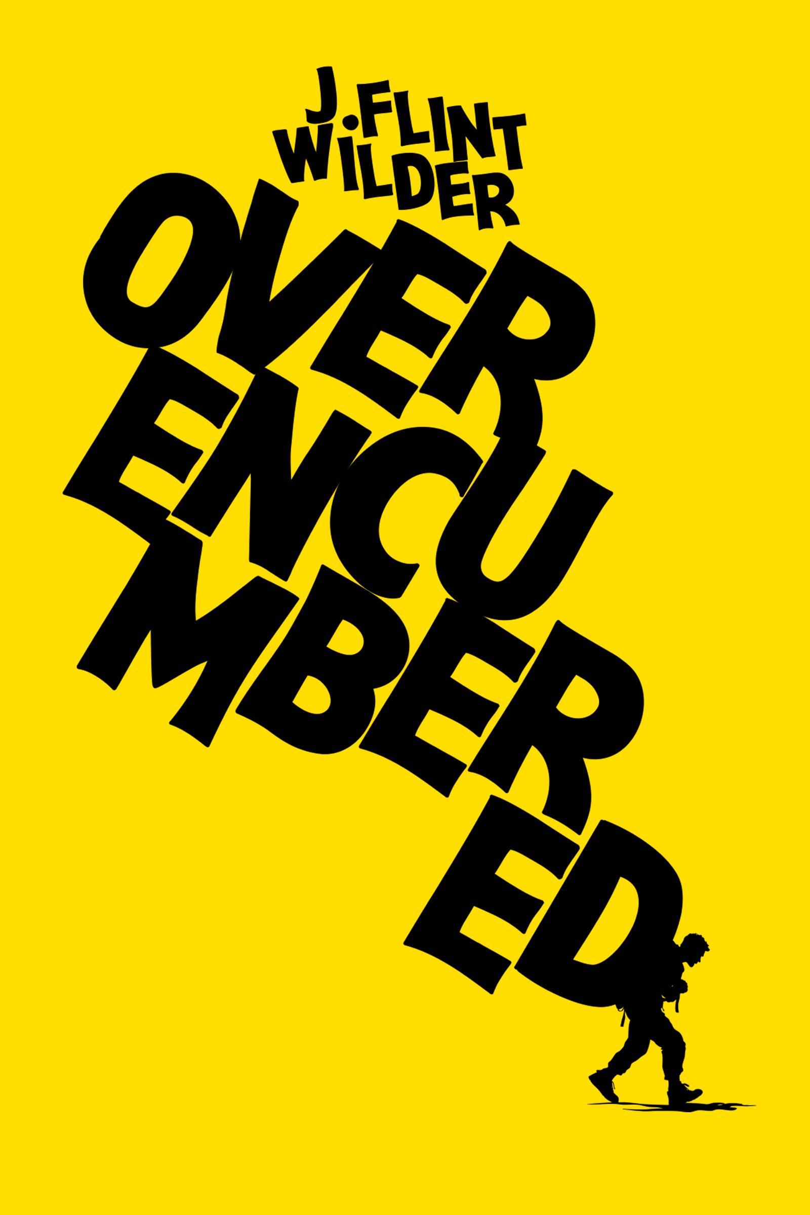 OVERENCUMBERED Book Cover - Yellow background with tilted black text and silhouette of person carrying a burden